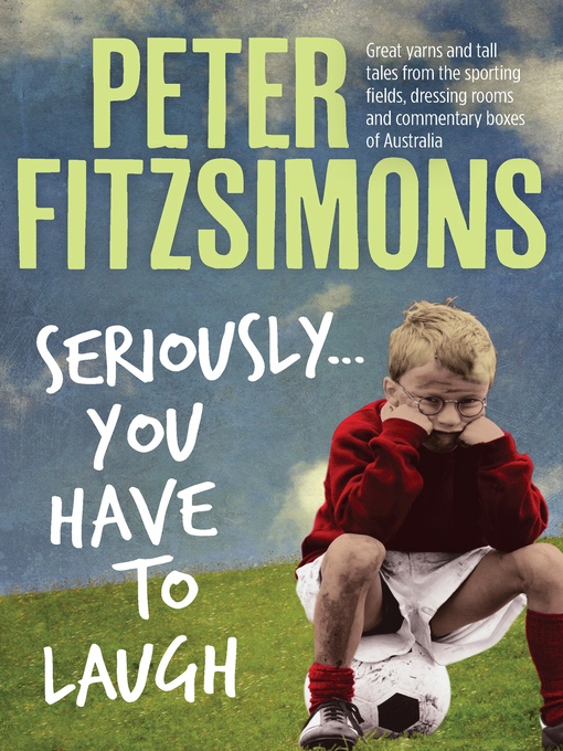 Title details for Seriously...You Have to Laugh by Peter FitzSimons - Available